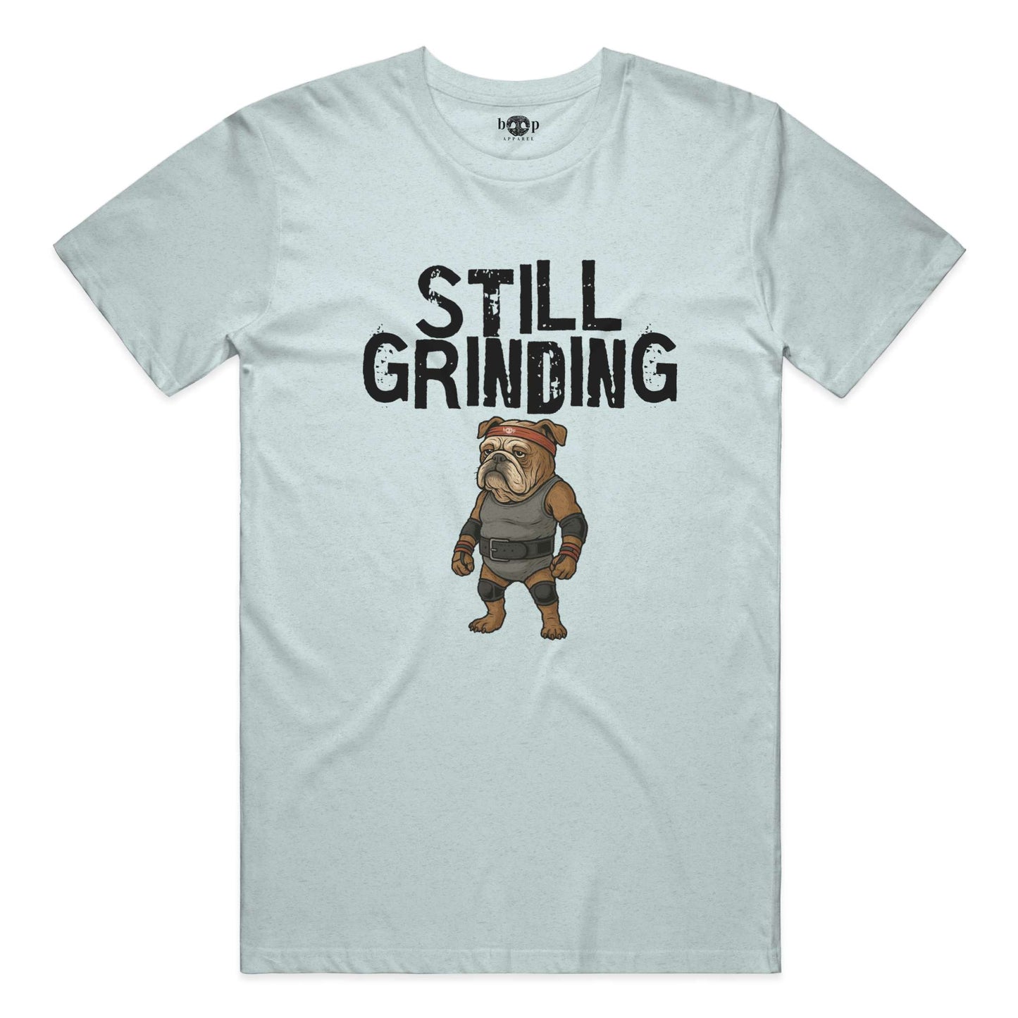 Funny dog owner t-shirt with sarcastic humor -Still Grinding - Triblend T