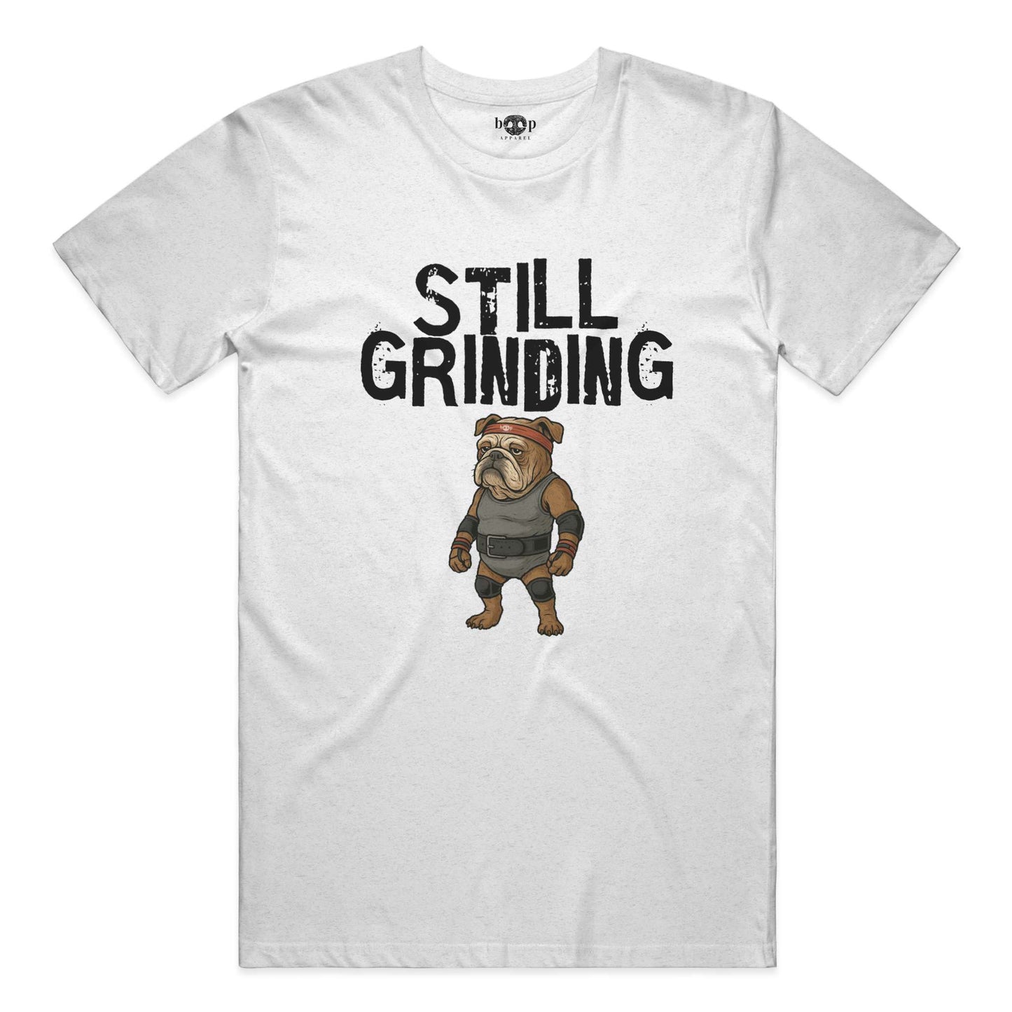 Funny dog owner t-shirt with sarcastic humor -Still Grinding - Triblend T