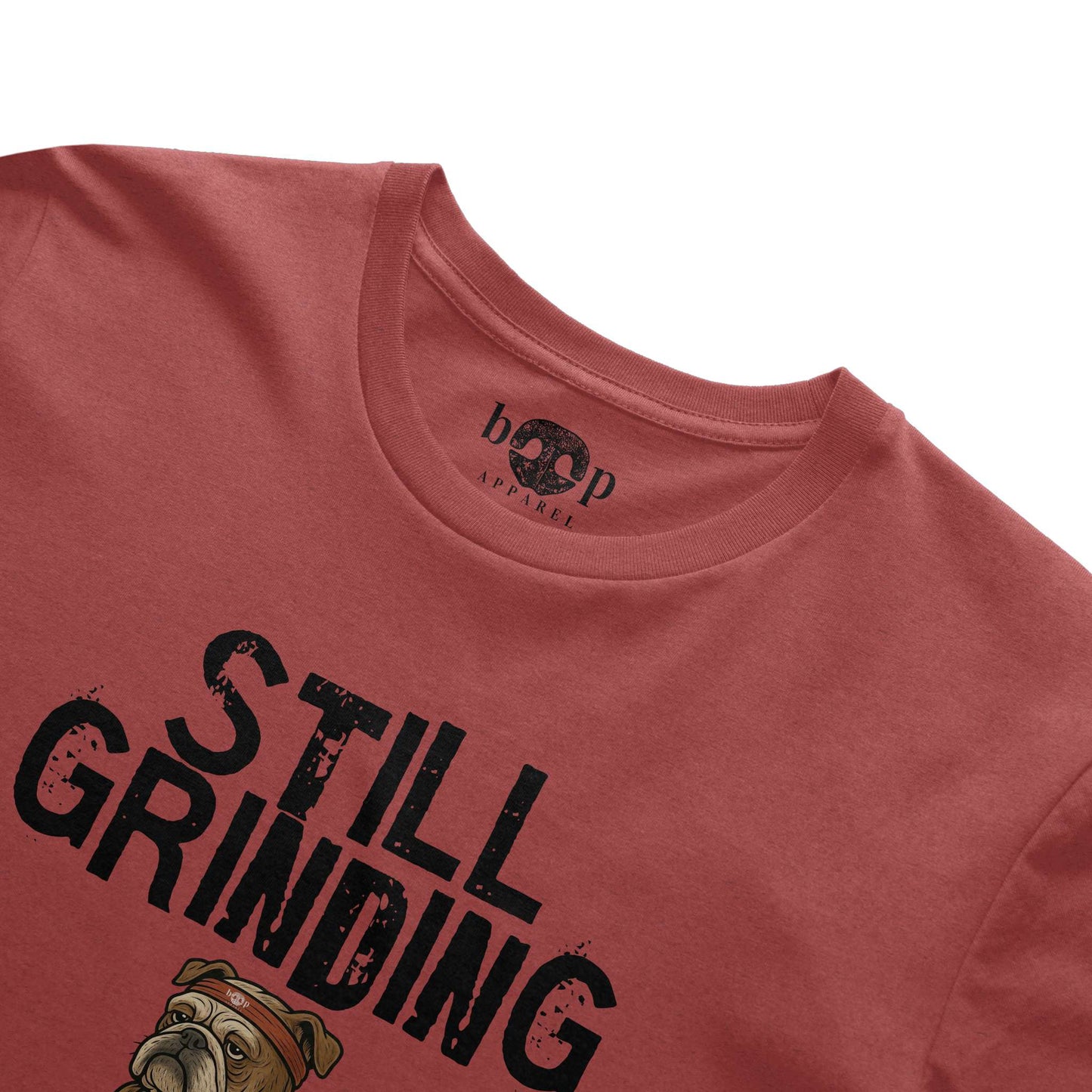 Funny dog owner t-shirt with sarcastic humor -Still Grinding - Triblend T