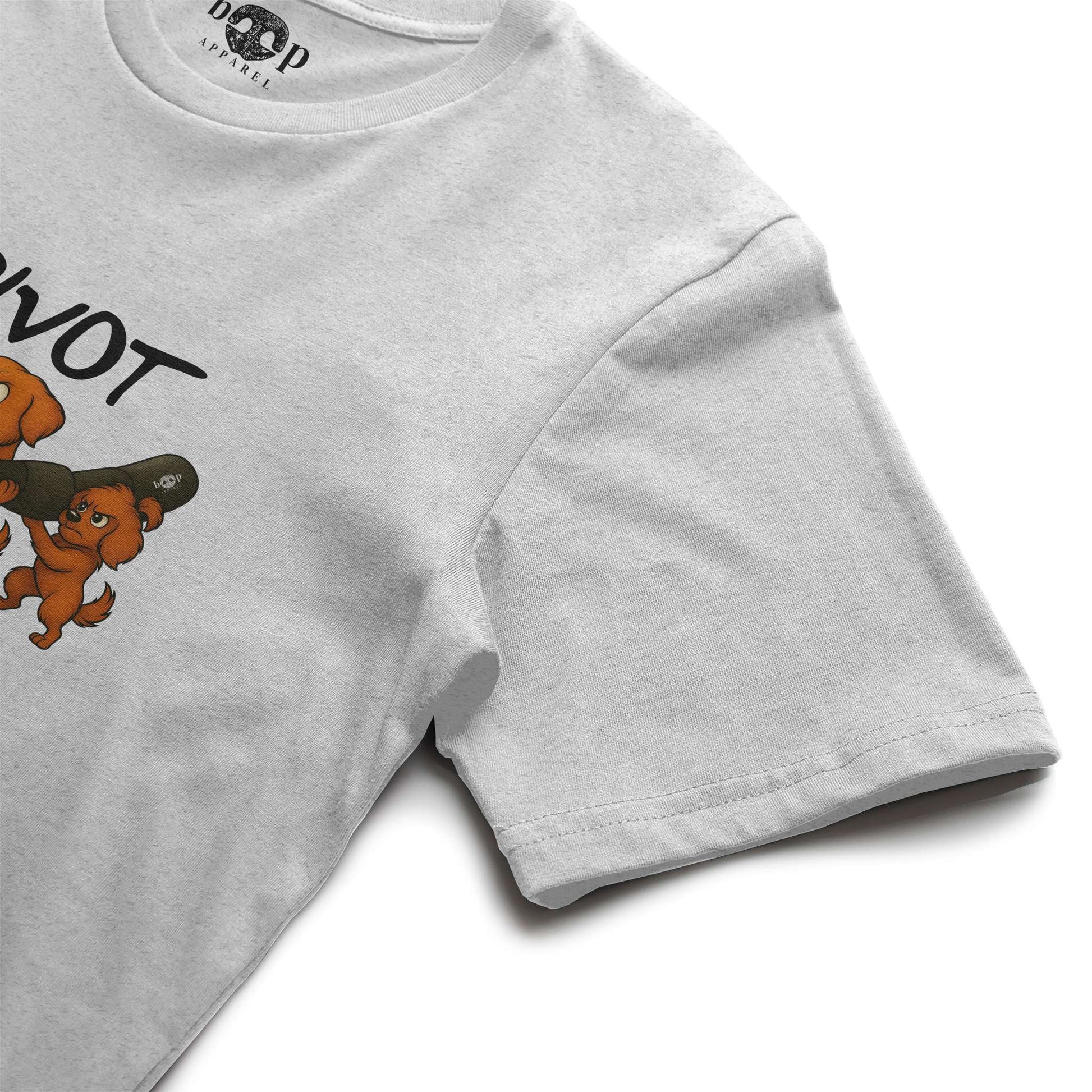 Funny dog owner t-shirt with sarcastic humor -Pivot - Heather T