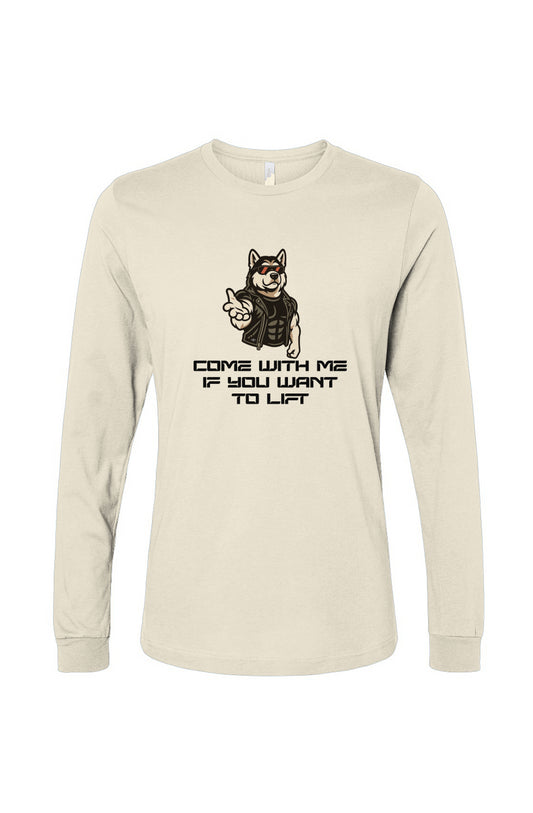 Funny dog owner t-shirt with sarcastic humor -Come With Me - Long Sleeve T