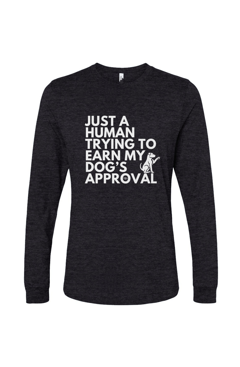 Funny dog owner t-shirt with sarcastic humor -Dog's Approval - Long Sleeve T