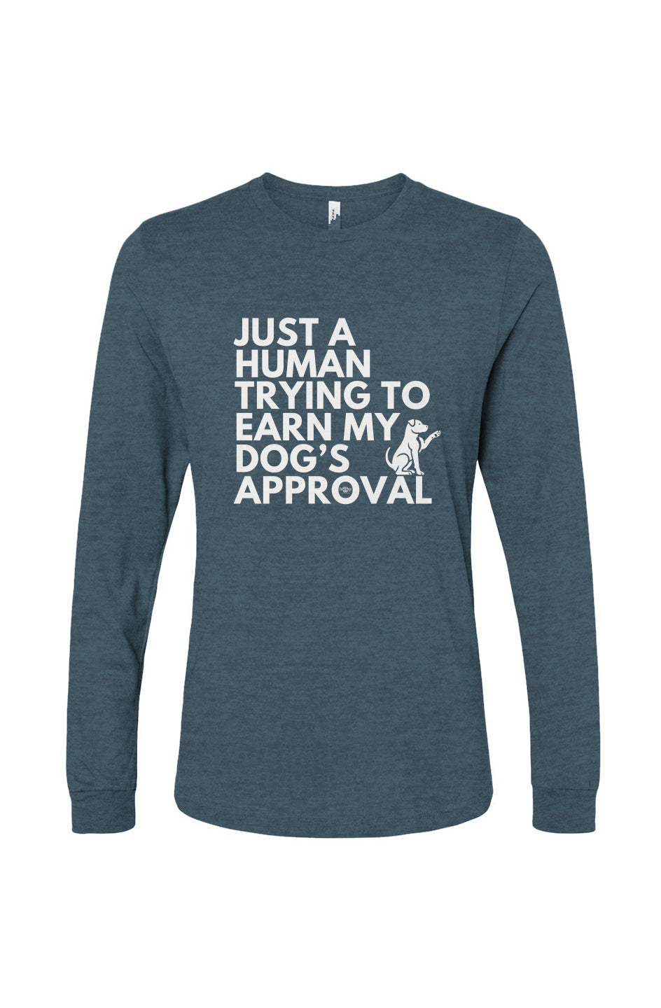 Funny dog owner t-shirt with sarcastic humor -Dog's Approval - Long Sleeve T