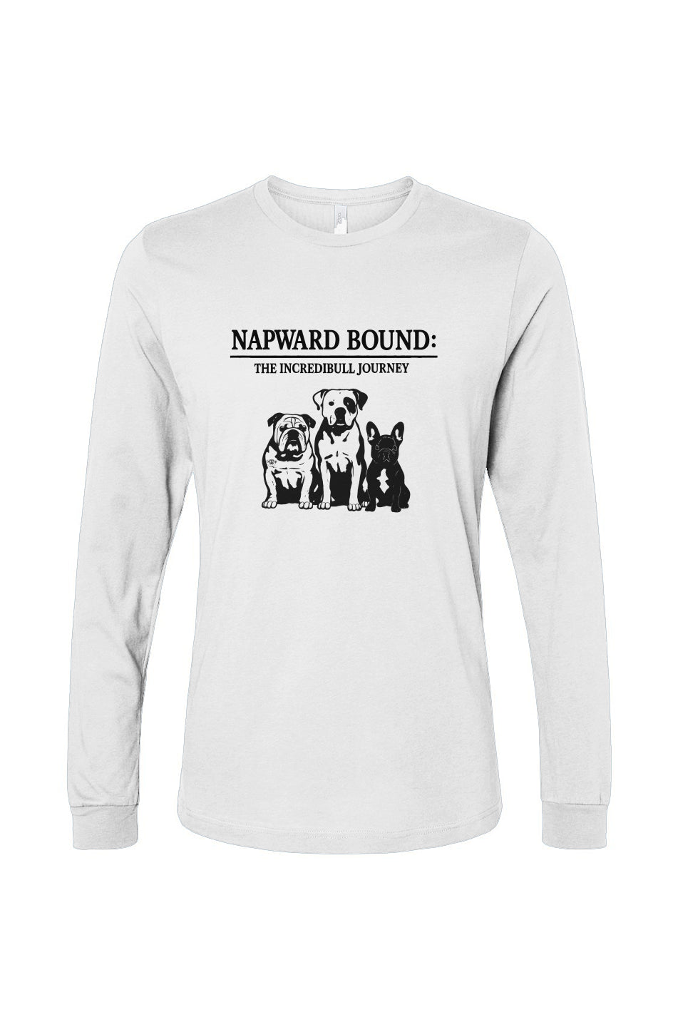 Funny dog owner t-shirt with sarcastic humor -Napward Bound - Long Sleeve T