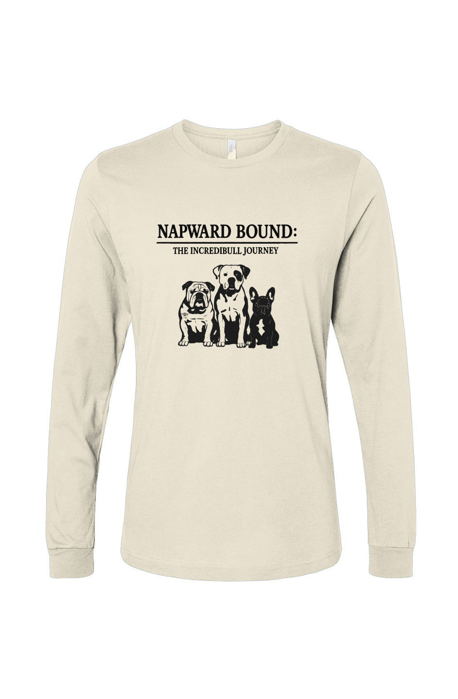 Funny dog owner t-shirt with sarcastic humor -Napward Bound - Long Sleeve T