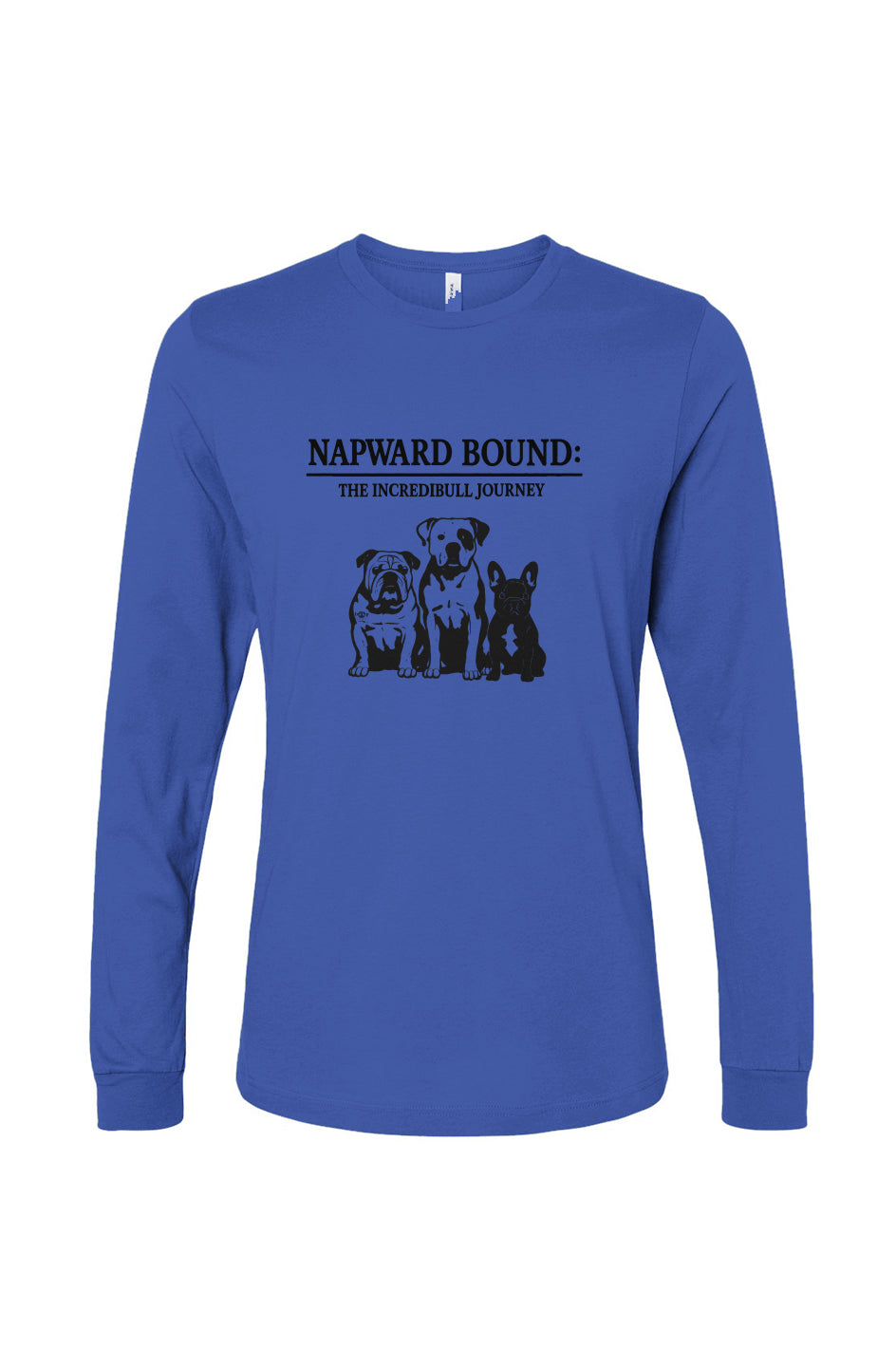 Funny dog owner t-shirt with sarcastic humor -Napward Bound - Long Sleeve T