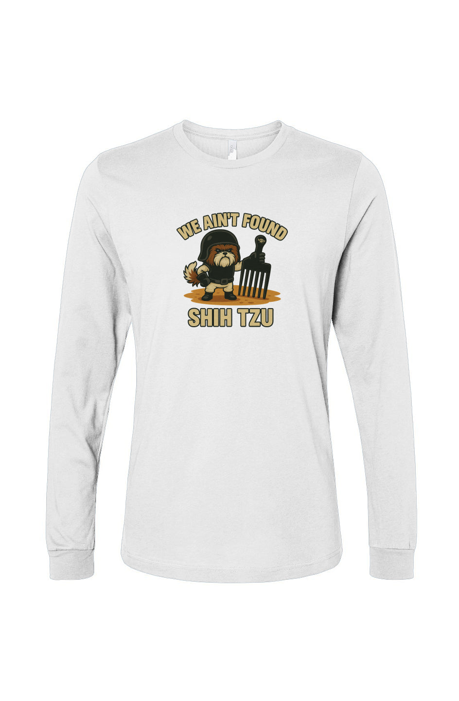 Funny dog owner t-shirt with sarcastic humor -We Ain't Found Shih Tzu - Long Sleeve T