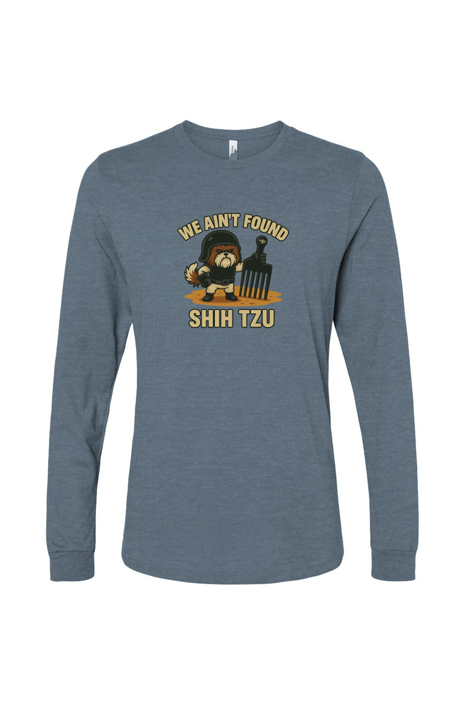 Funny dog owner t-shirt with sarcastic humor -We Ain't Found Shih Tzu - Long Sleeve T