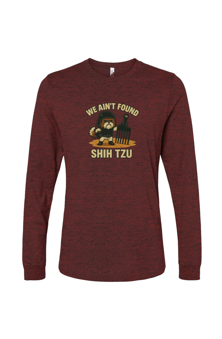 Funny dog owner t-shirt with sarcastic humor -We Ain't Found Shih Tzu - Long Sleeve T
