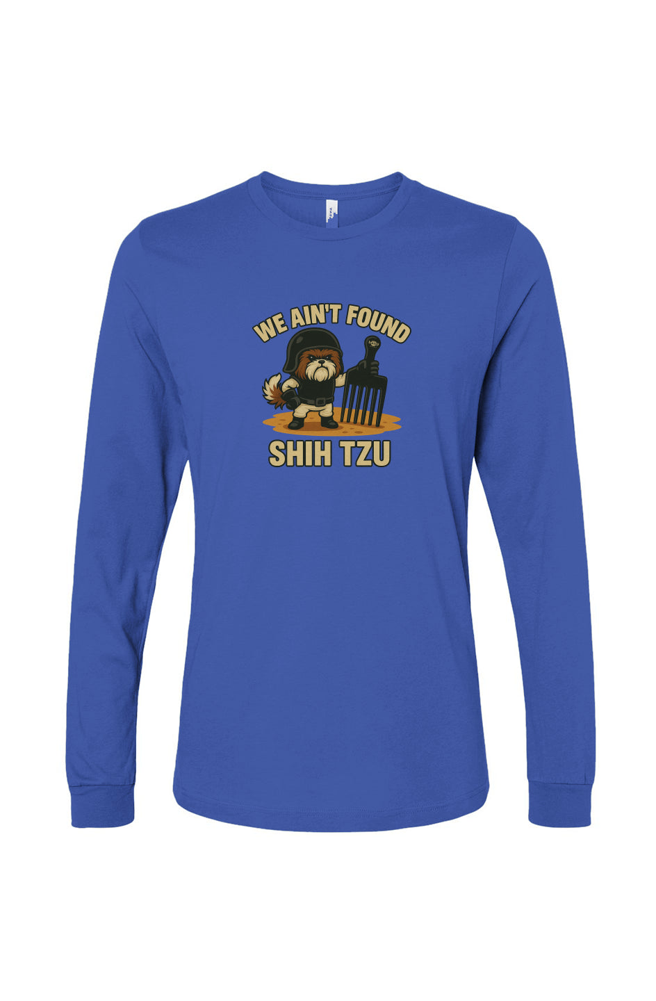 Funny dog owner t-shirt with sarcastic humor -We Ain't Found Shih Tzu - Long Sleeve T