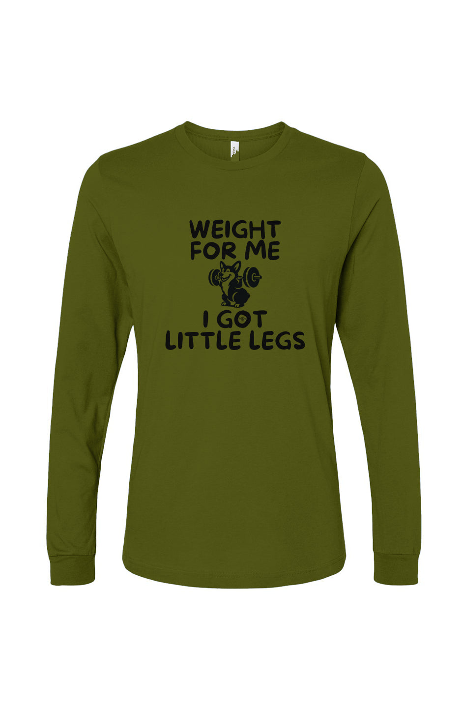Funny dog owner t-shirt with sarcastic humor -Weight for Me I Got Little Legs - Long Sleeve T