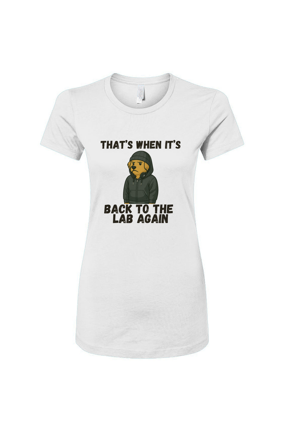 Funny dog owner t-shirt with sarcastic humor -Back to the Lab - Women's T