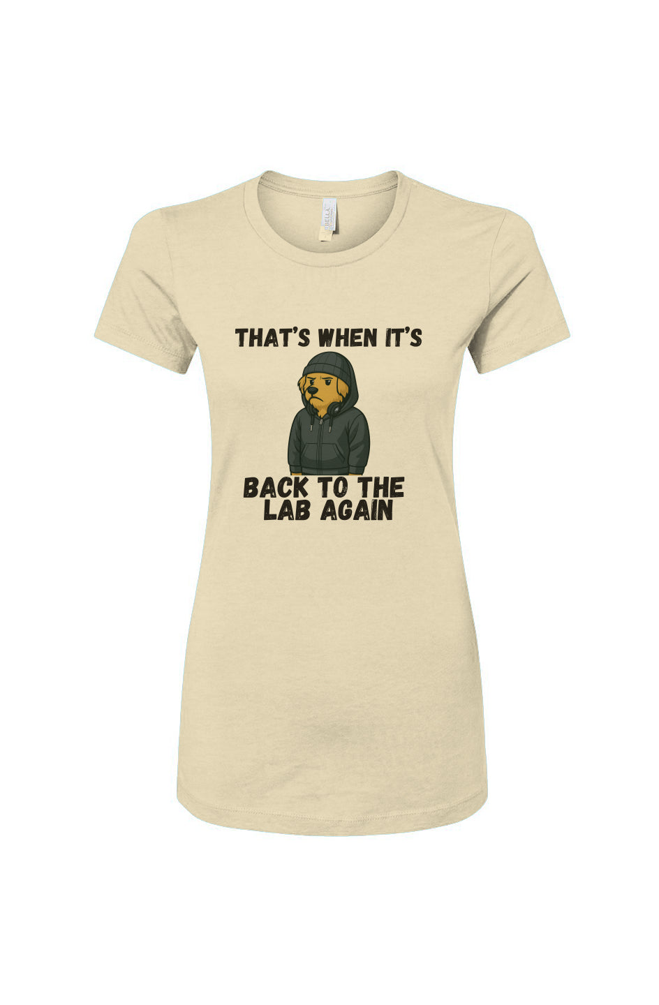 Funny dog owner t-shirt with sarcastic humor -Back to the Lab - Women's T