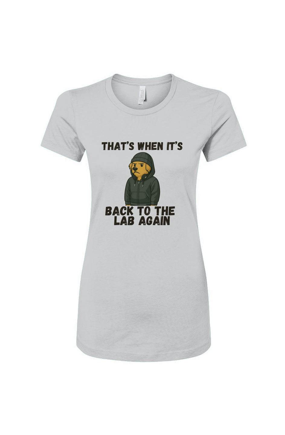Funny dog owner t-shirt with sarcastic humor -Back to the Lab - Women's T