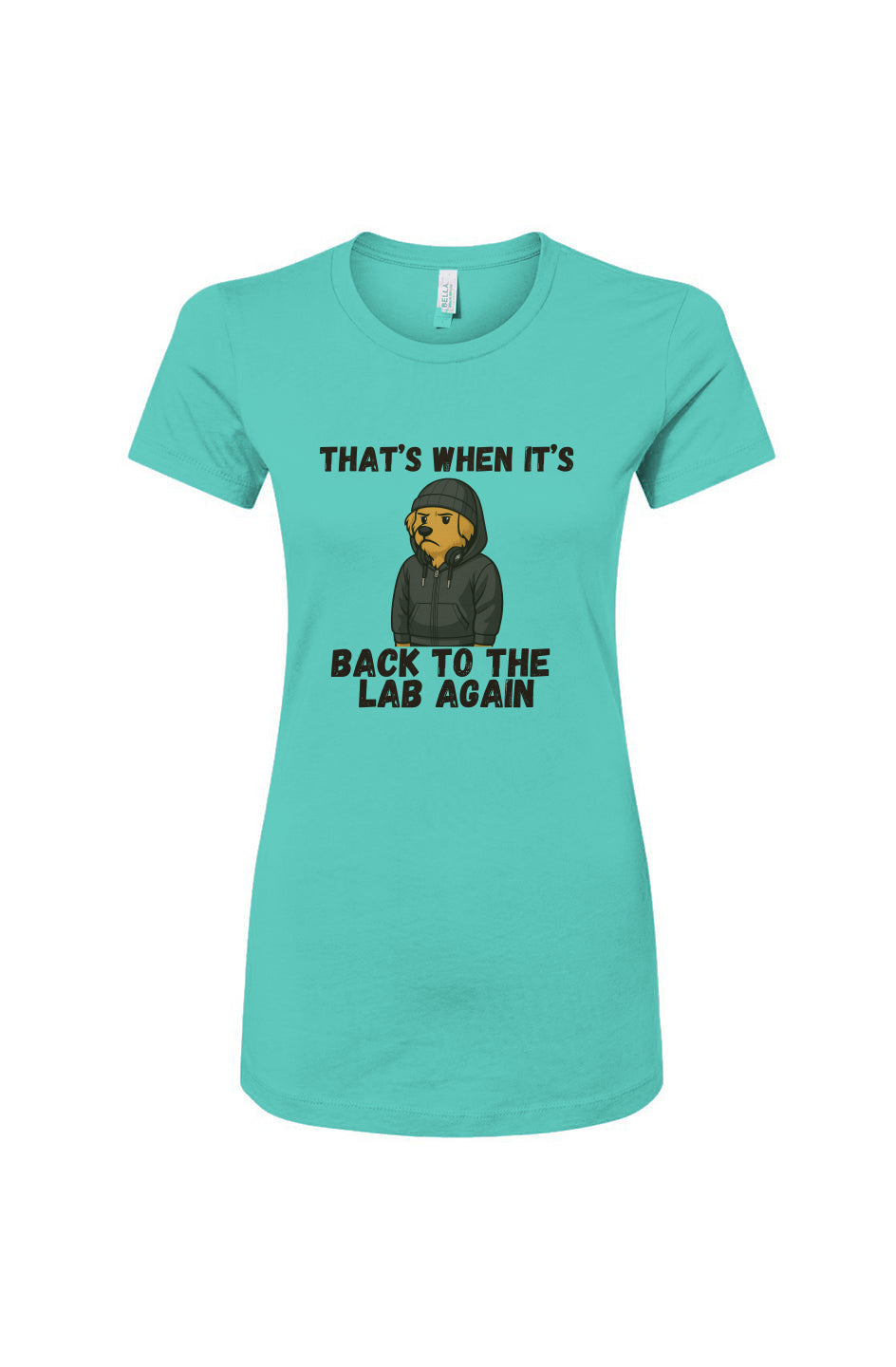 Funny dog owner t-shirt with sarcastic humor -Back to the Lab - Women's T