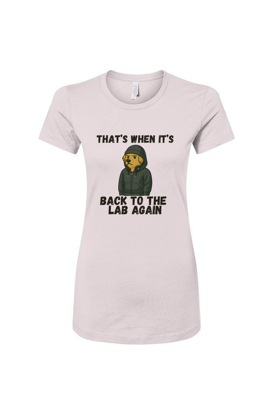 Funny dog owner t-shirt with sarcastic humor -Back to the Lab - Women's T