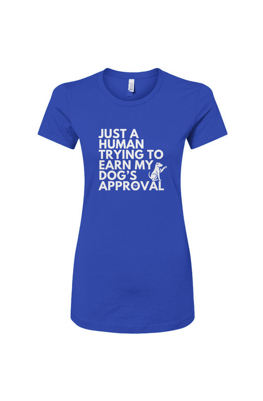 Funny dog owner t-shirt with sarcastic humor -Dog's Approval - Women's T
