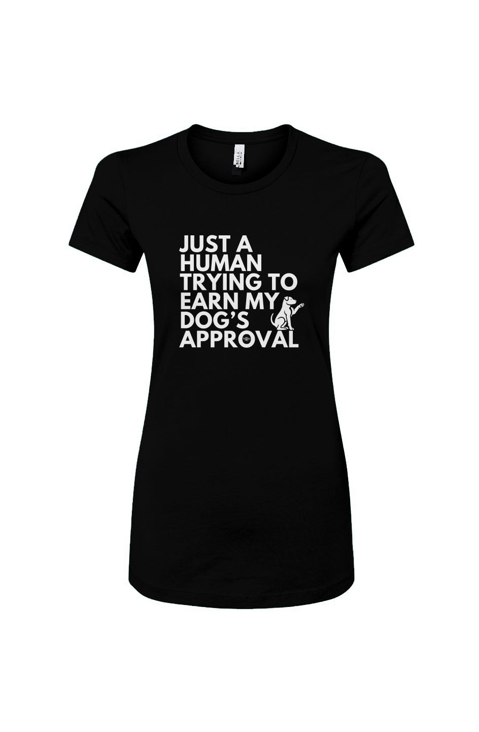 Funny dog owner t-shirt with sarcastic humor -Dog's Approval - Women's T