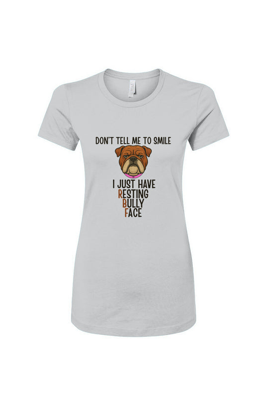 Funny dog owner t-shirt with sarcastic humor -Resting Bully Face - Women's T