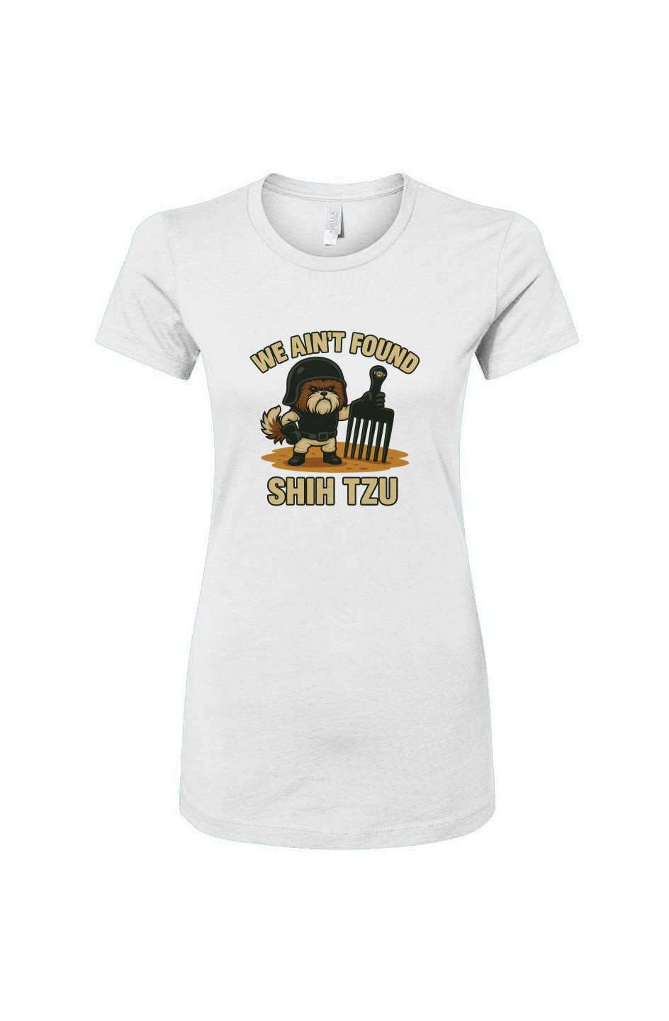 Funny dog owner t-shirt with sarcastic humor -We Ain't Found Shih Tzu - Women's T
