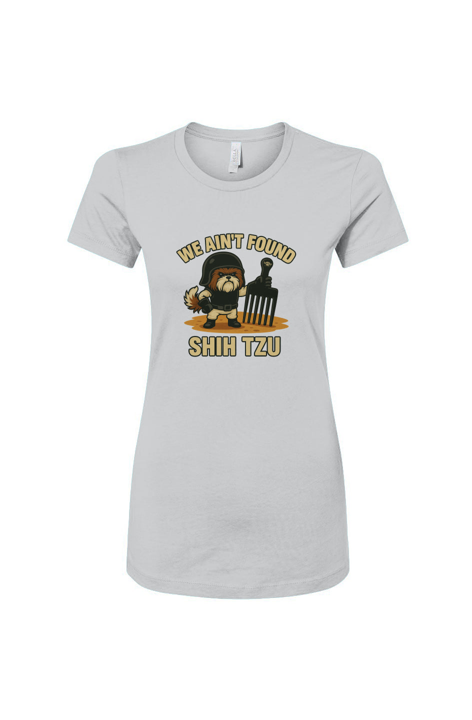 Funny dog owner t-shirt with sarcastic humor -We Ain't Found Shih Tzu - Women's T