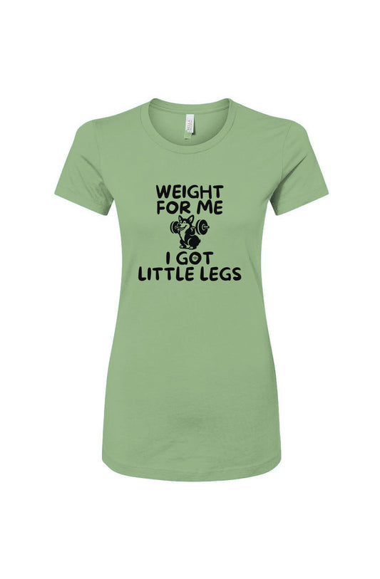 Funny dog owner t-shirt with sarcastic humor -Weight For Me - Women's T