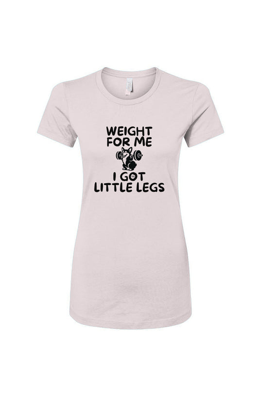 Funny dog owner t-shirt with sarcastic humor -Weight For Me - Women's T