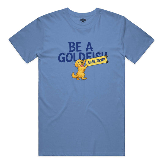 Be A Golden Everyday T