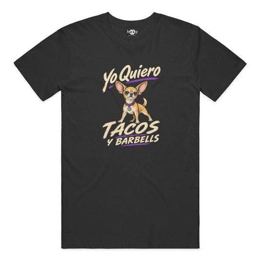 Yo Quiero Tacos y Barbells Everyday T