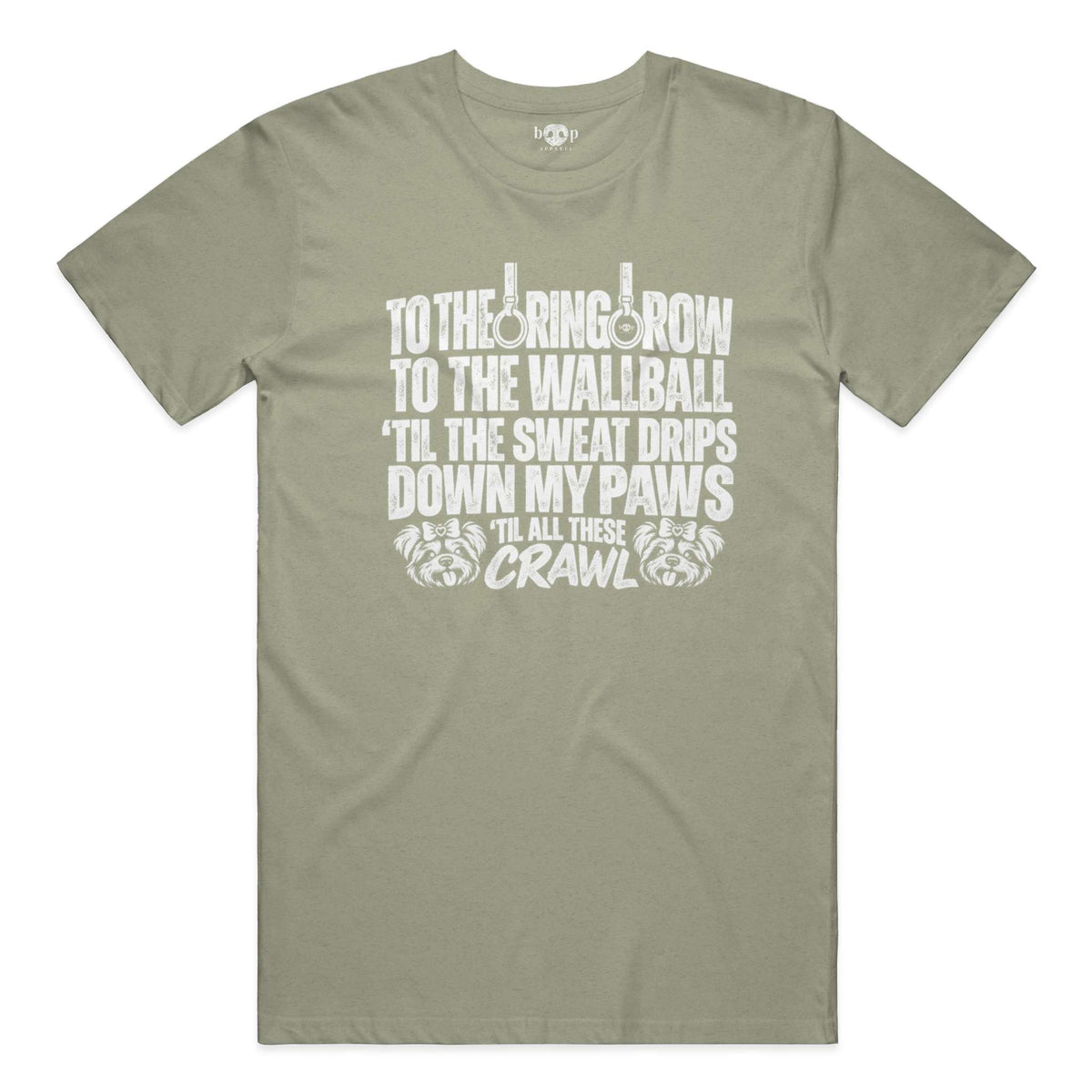Sweat Drips Down My Paws Everyday T in Heather Olive