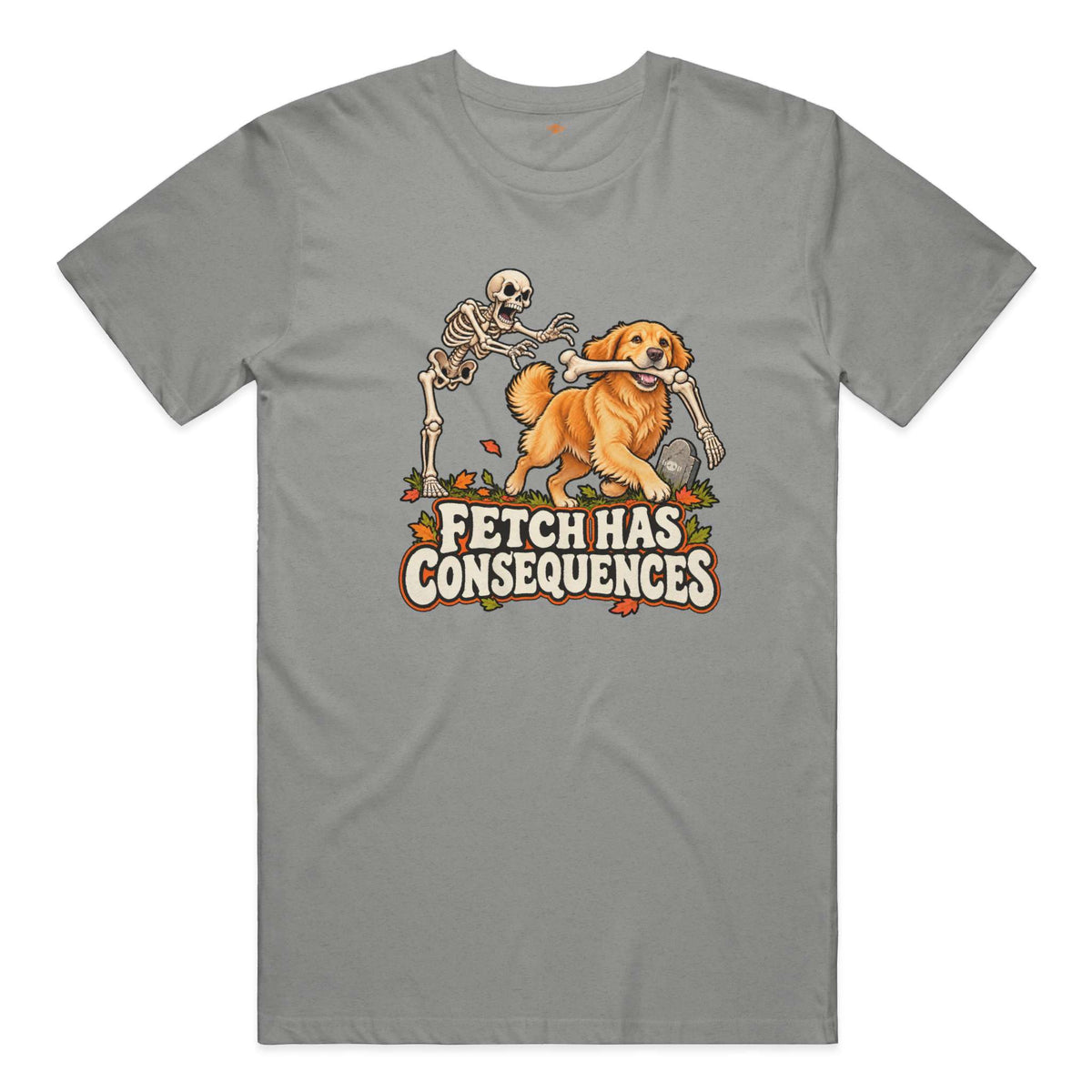 Fetch Has Consequences everyday t in Deep Heather
