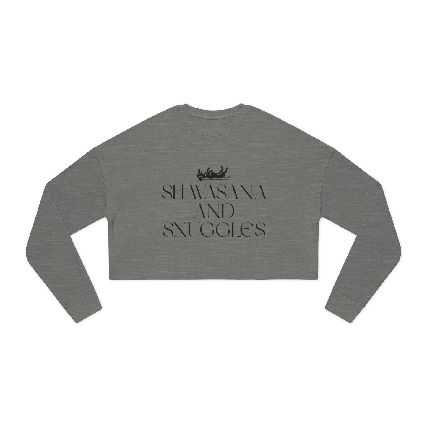 Shavasana and Snuggles  - Women's Cropped Sweatshirt