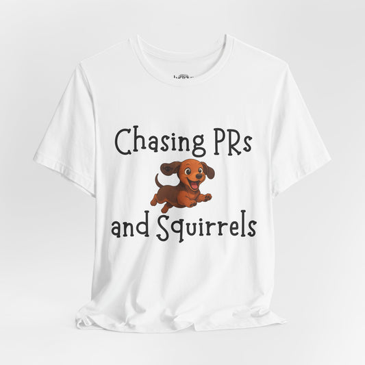 Chasing PRs and Squirrels - Unisex Tee