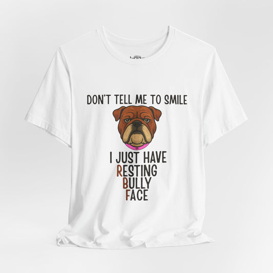 Resting Bully Face - Unisex Tee