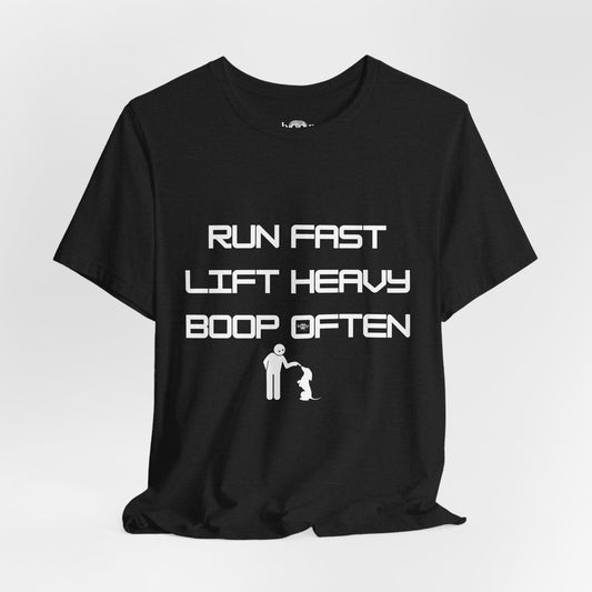 Run Fast. Lift Heavy. Boop Often - Unisex Tee