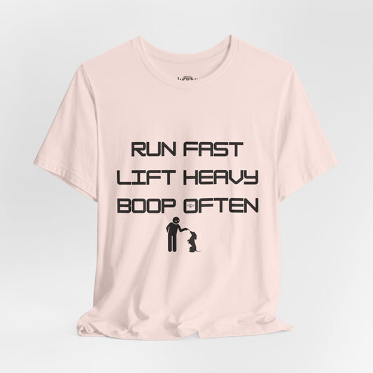 Run Fast. Lift Heavy. Boop Often - Unisex Tee