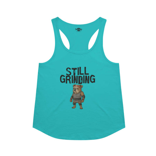 Funny dog owner t-shirt with sarcastic humor -Still Grinding - Racerback Tank