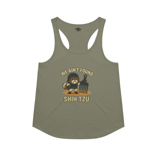 Funny dog owner t-shirt with sarcastic humor -We Ain't Found Shih Tzu - Racerback Tank