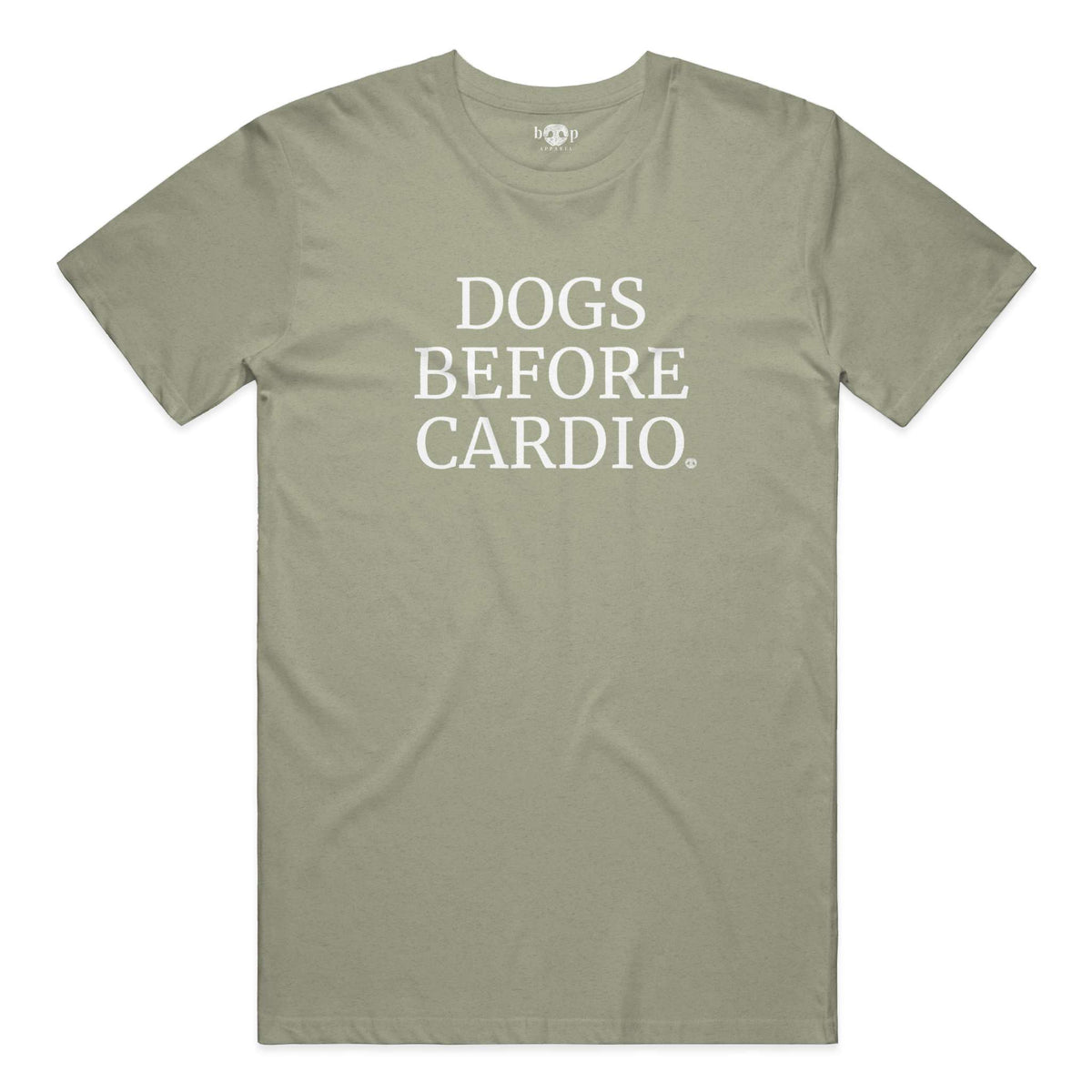 Dogs Before Cardio everyday t in Heather Olive