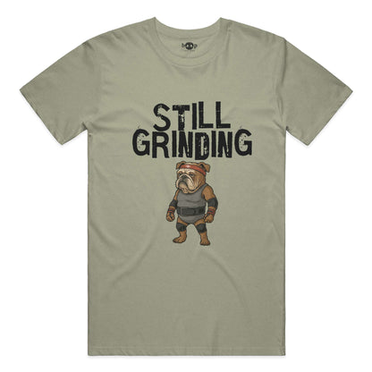Still Grinding everyday t in Heather Olive