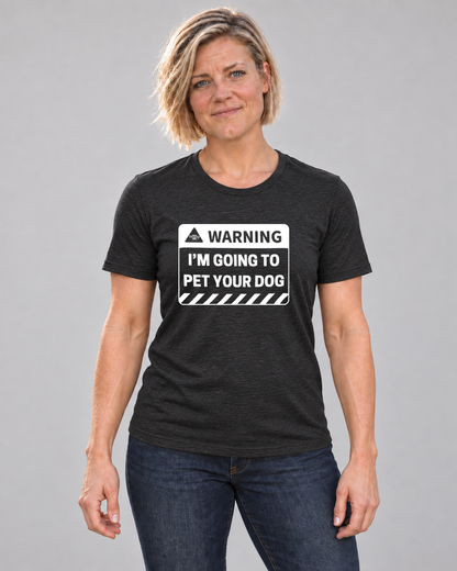 Cindy wearing Warning: I'm Going to Pet Your Dog Everyday T in Black Heather