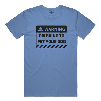 Warning: I'm Going to Pet Your Dog everyday t in Heather Columbia Blue
