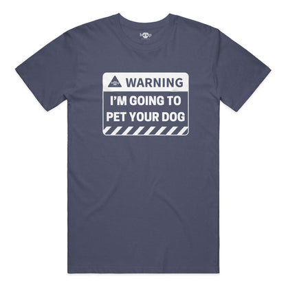 Warning: I'm Going to Pet Your Dog everyday t in heather navy