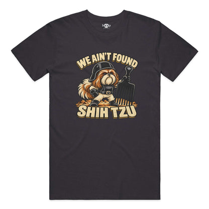 We Ain't Found Shih Tzu everyday t in Dark Grey Heather