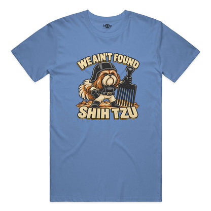 We Ain't Found Shih Tzu everyday t in Heather Columbia Blue