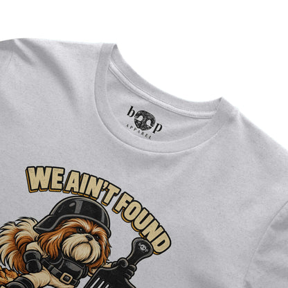 We Ain't Found Shih Tzu everyday t in Solid White Blend