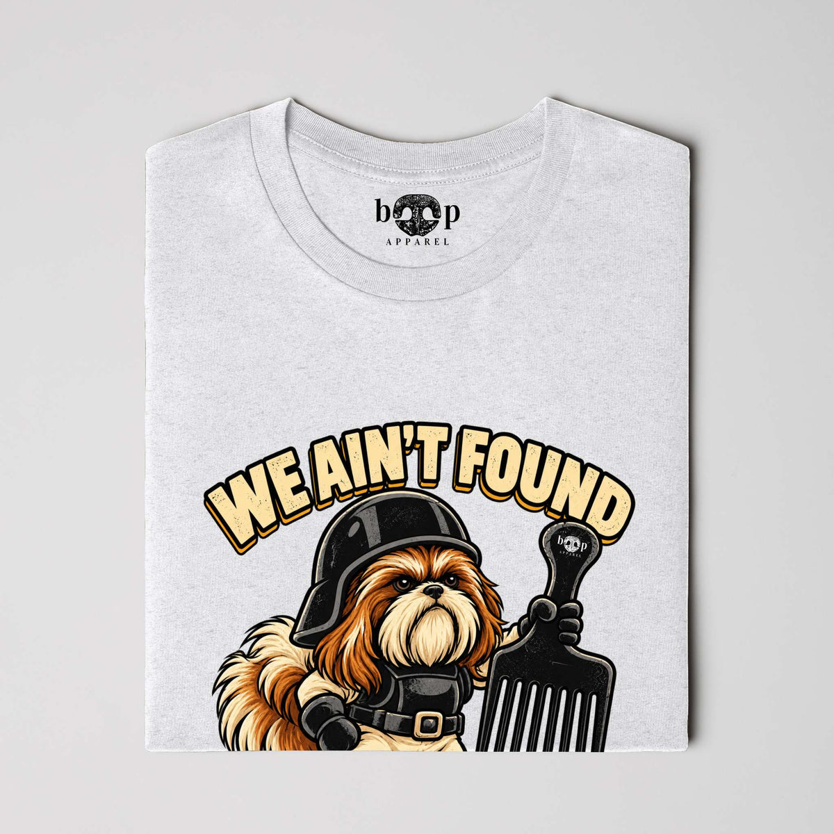 We Ain't Found Shih Tzu everyday t in Solid White Blend