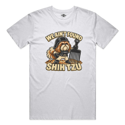 We Ain't Found Shih Tzu everyday t in Solid White Blend