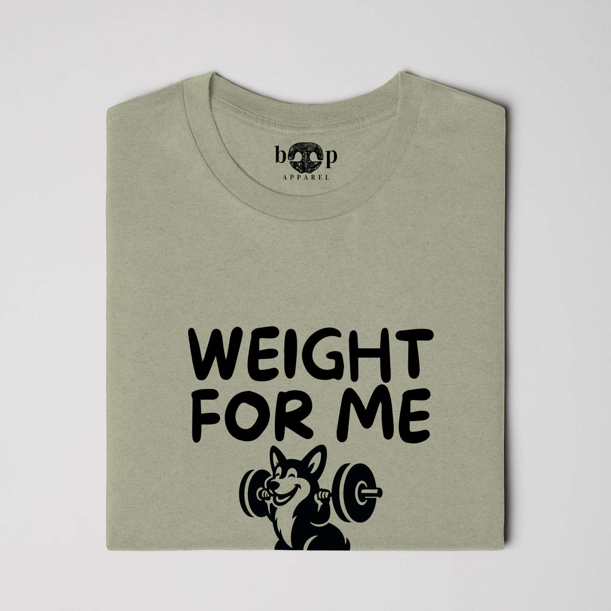 Weight for Me I Got Little Legs everyday t product photo
