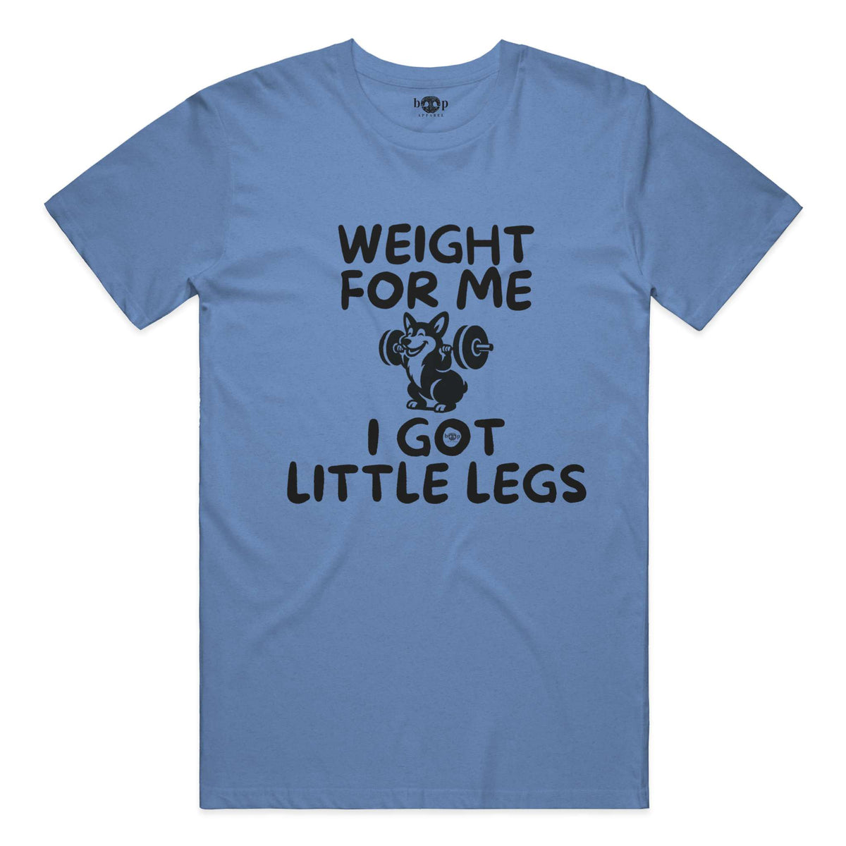 Weight for Me I Got Little Legs everyday t in Heather Columbia Blue
